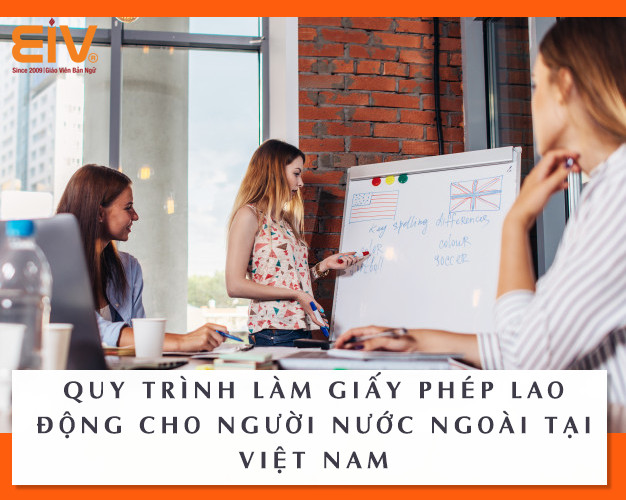 Quy trình làm giấy phép lao động cho giáo viên nước ngoài tại Việt Nam