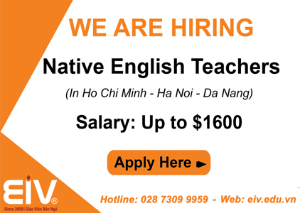 We are hiring native English Teachers in Ho Chi Minh – Ha Noi – Da Nang