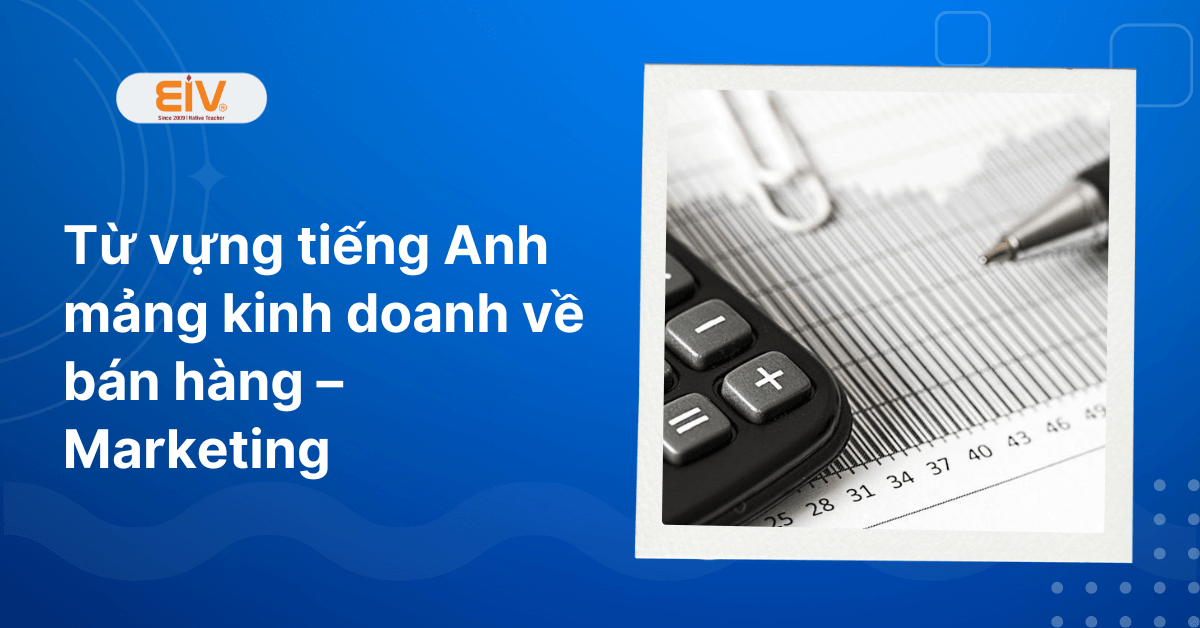 Từ vựng tiếng Anh mảng kinh doanh về bán hàng
