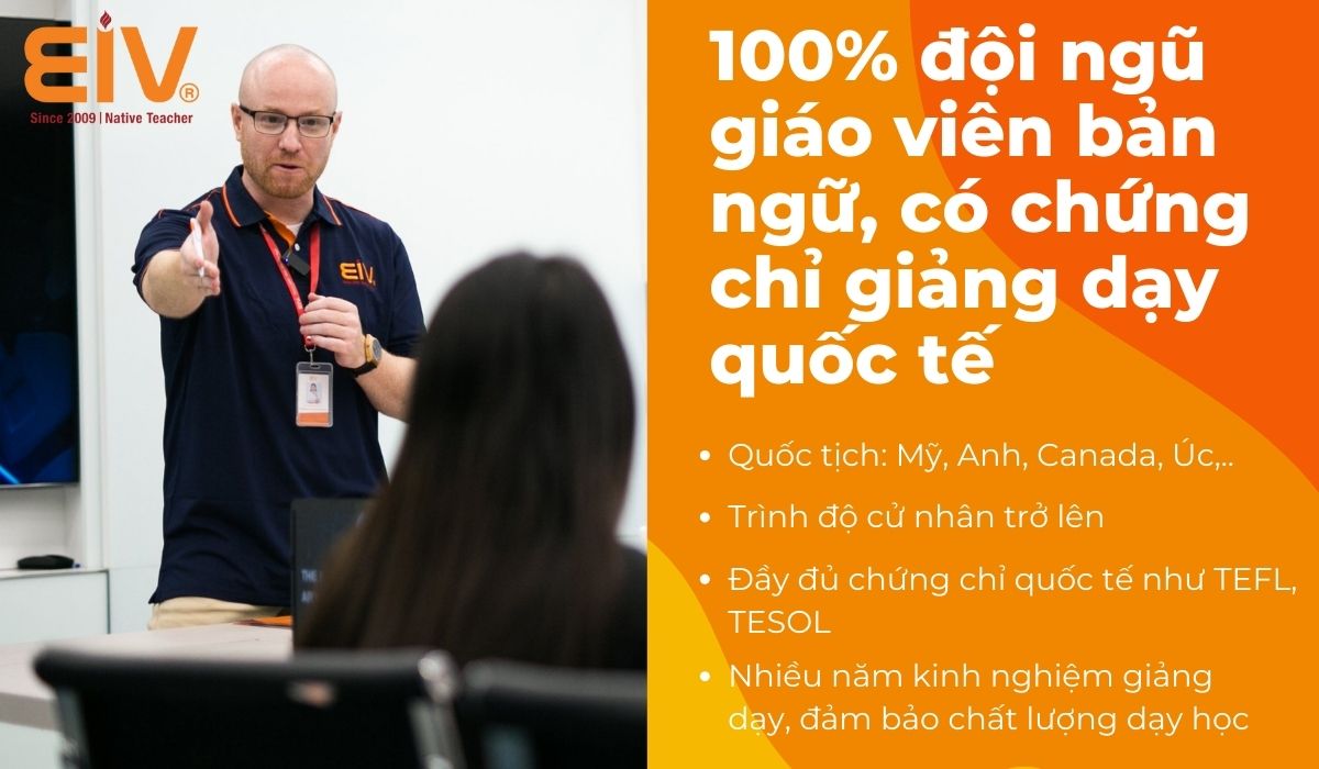 100% đội ngũ giáo viên bản ngữ, có chứng chỉ giảng dạy quốc tế