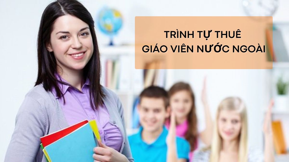 Trình tự thuê giáo viên nước ngoài 