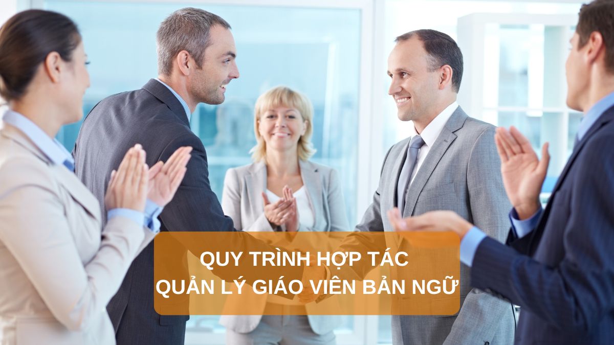 QUY-TRINH-HOP-TAC-QUAN-LY-GIAO-VIEN-BAN-NGU