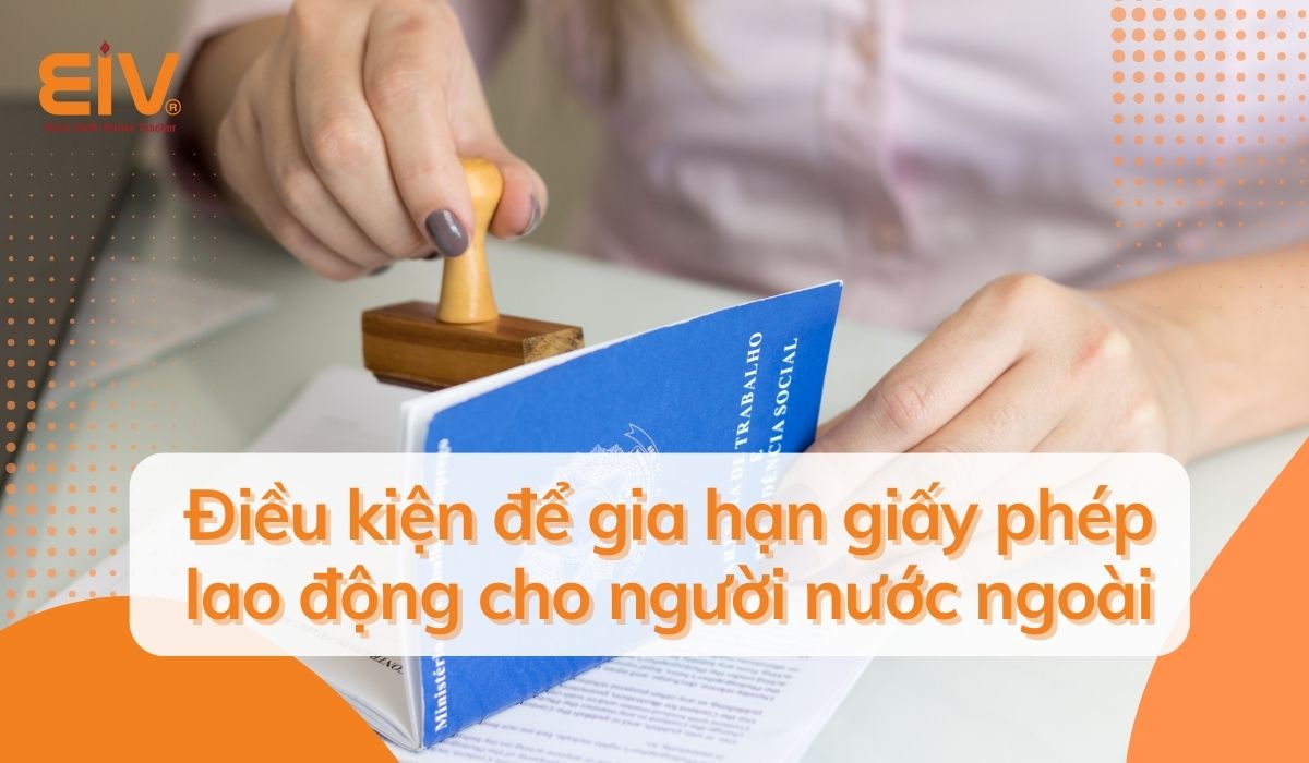 Điều kiện để gia hạn giấy phép lao động cho người nước ngoài