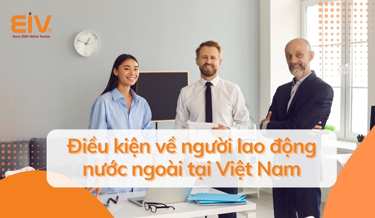 Điều kiện về người lao động nước ngoài tại Việt Nam