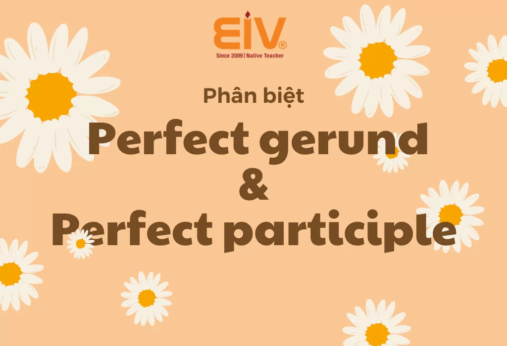 Phan-biet-perfect-gerund-voi-perfect-participle-phan-tu-hoan-thanh
