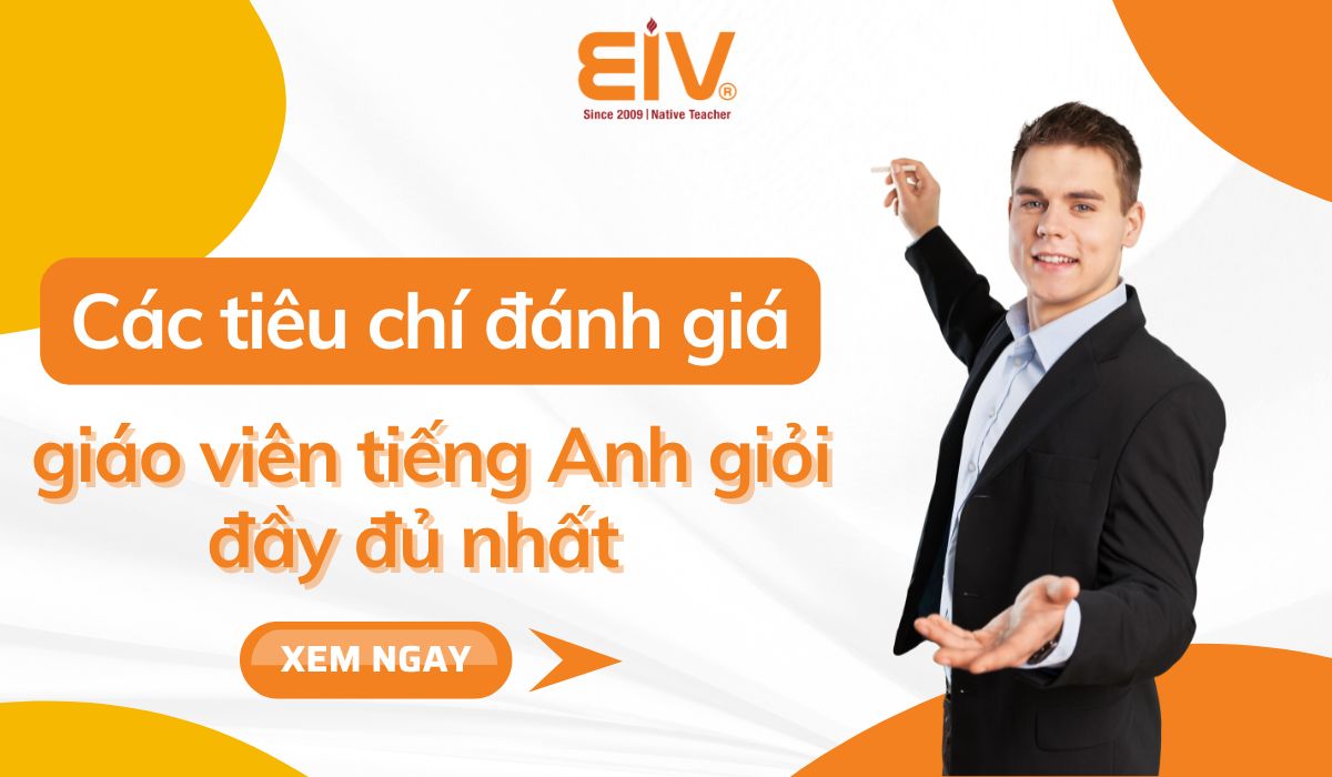 Các tiêu chí đánh giá giáo viên tiếng Anh giỏi đầy đủ nhất