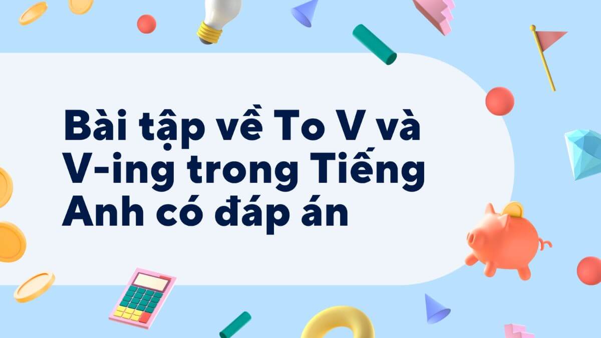 Bài tập thực hành need to V và V ing