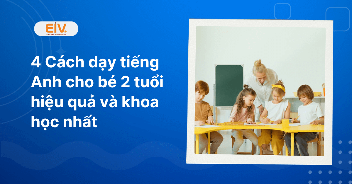 Cách dạy tiếng Anh cho bé 2 tuổi