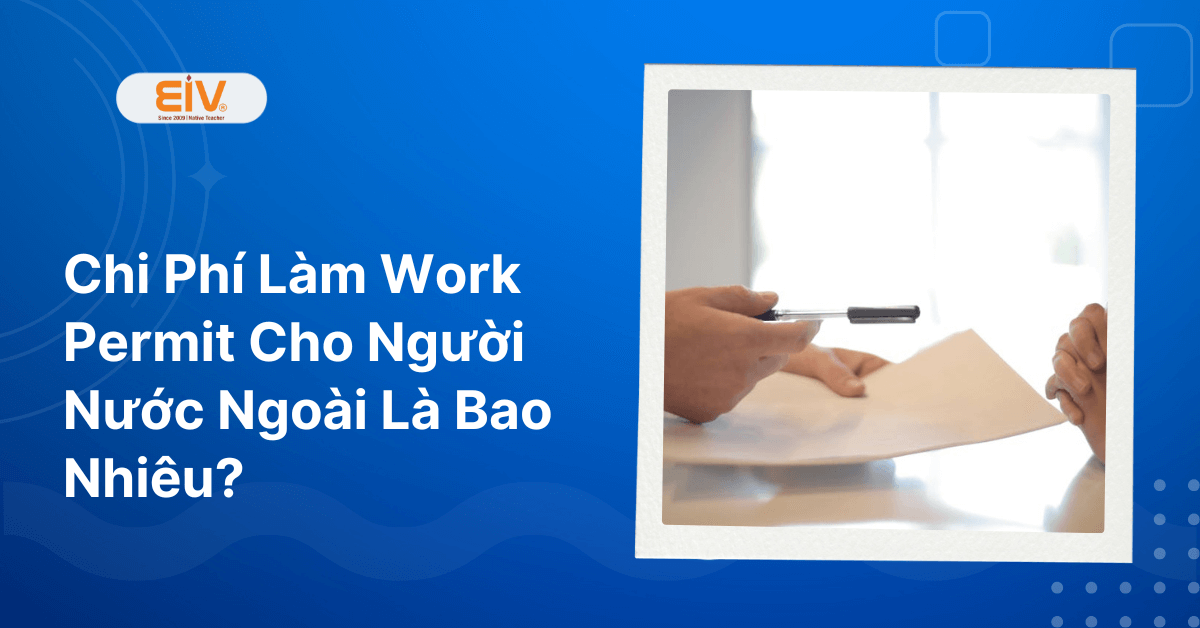 Chi Phí Làm Work Permit Cho Người Nước Ngoài