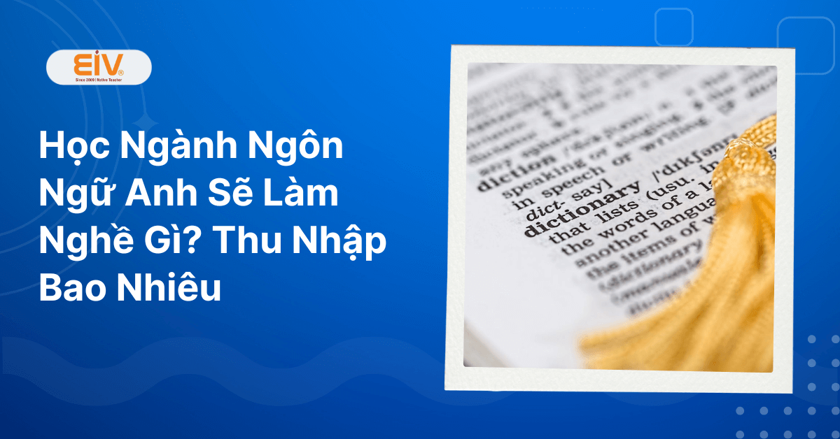 Học Ngành Ngôn Ngữ Anh Sẽ Làm Nghề Gì