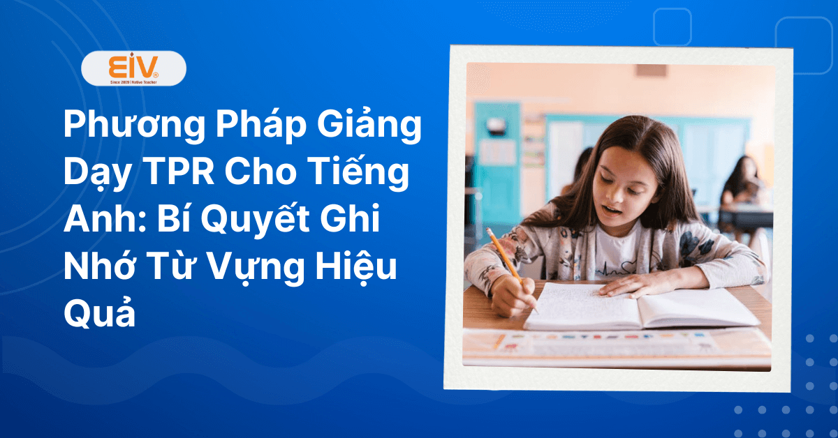 Phương Pháp Giảng Dạy TPR Cho Tiếng Anh