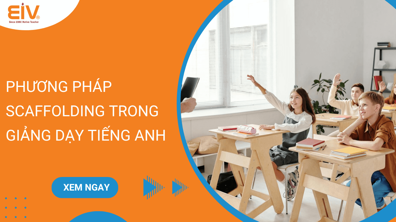 Phương Pháp Scaffolding Trong Giảng Dạy Tiếng Anh
