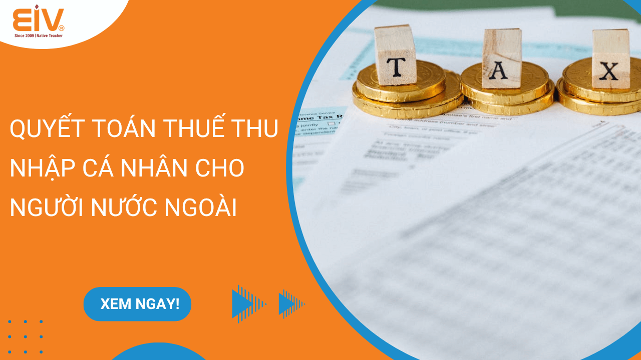 Quyết toán Thuế Thu nhập Cá nhân cho Người nước ngoài