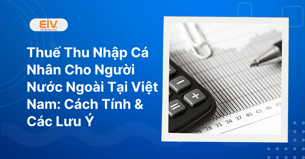 Thuế Thu Nhập Cá Nhân Cho Người Nước Ngoài