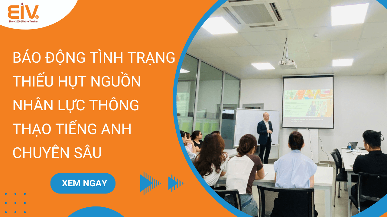 Báo động tình trạng thiếu hụt nguồn nhân lực thông thạo tiếng Anh chuyên sâu