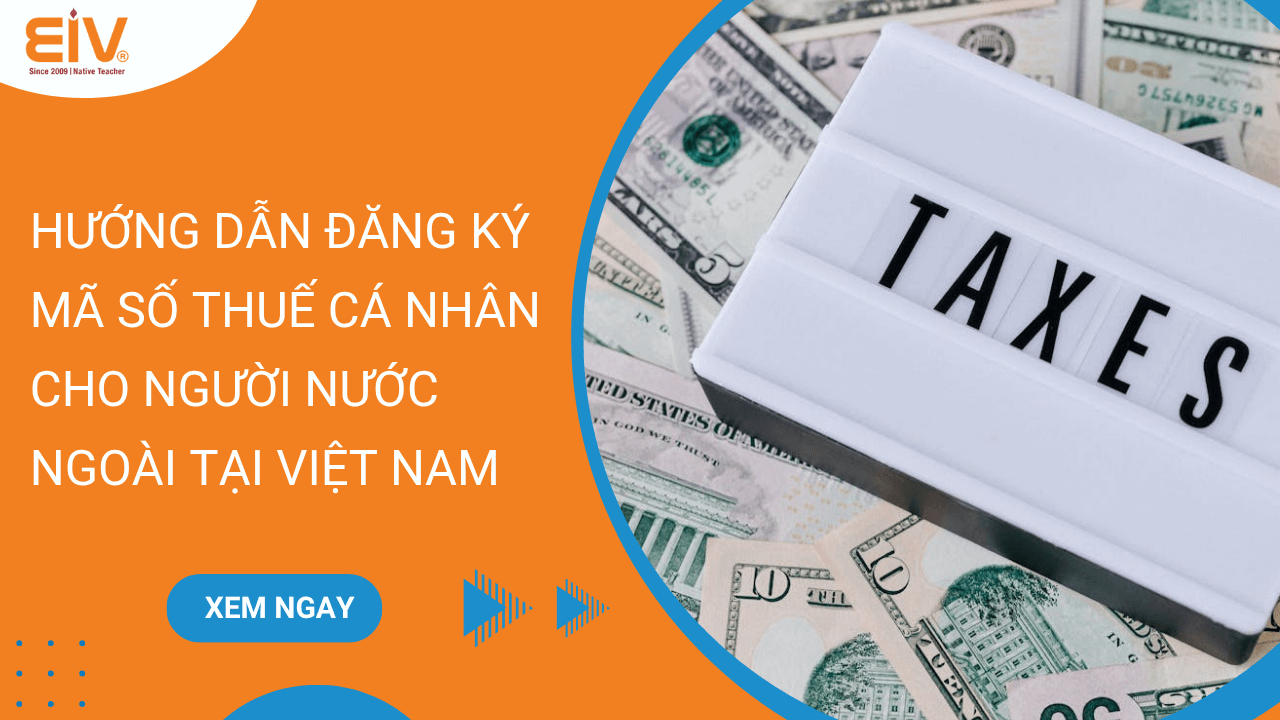Hướng dẫn đăng ký mã số thuế cá nhân cho người nước ngoài tại Việt Nam