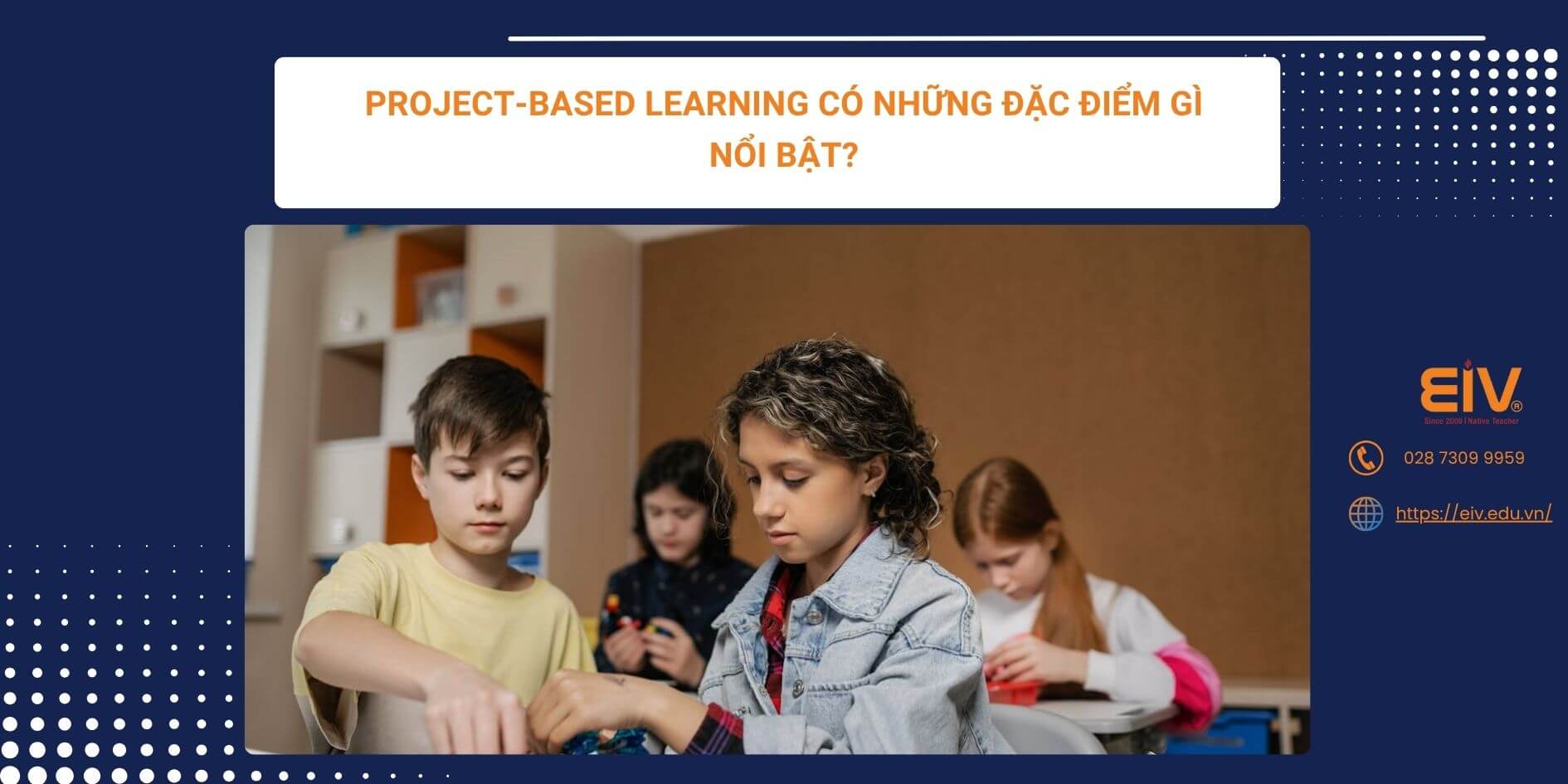 Project-Based Learning có những đặc điểm gì nổi bật