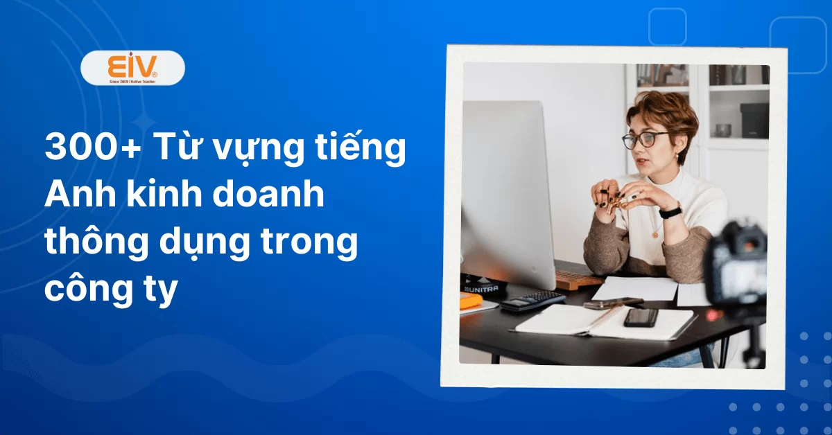 Tu-vung-tieng-Anh-kinh-doanh-thong-dung-trong-cong-ty