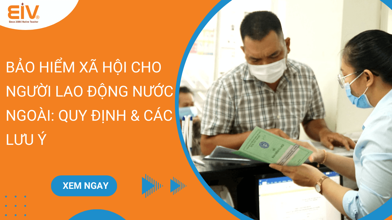 Bảo Hiểm Xã Hội Cho Người Lao Động Nước Ngoài
