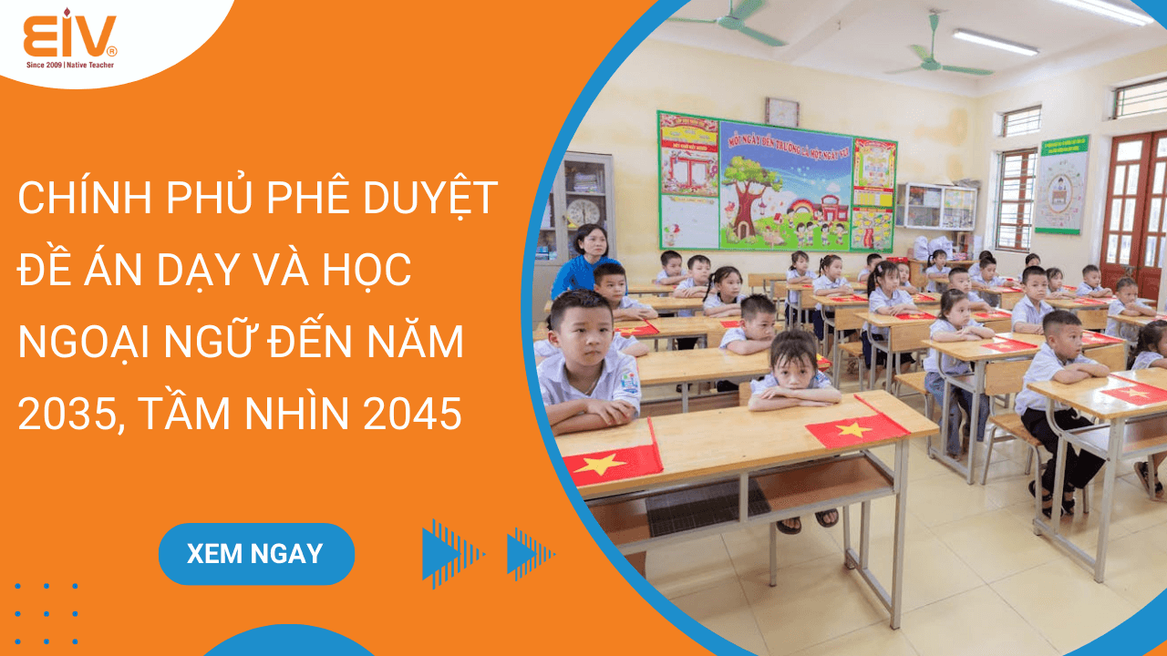 Chính phủ phê duyệt Đề án dạy và học ngoại ngữ đến năm 2035