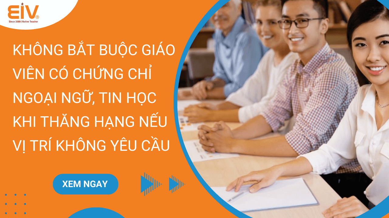 Không Bắt Buộc Giáo Viên Có Chứng Chỉ Ngoại Ngữ nếu vị trí không yêu cầu