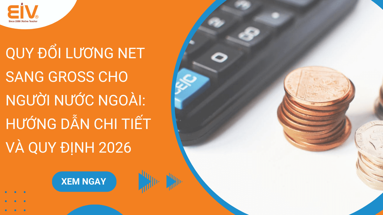 Quy Đổi Lương Net Sang Gross Cho Người Nước Ngoài