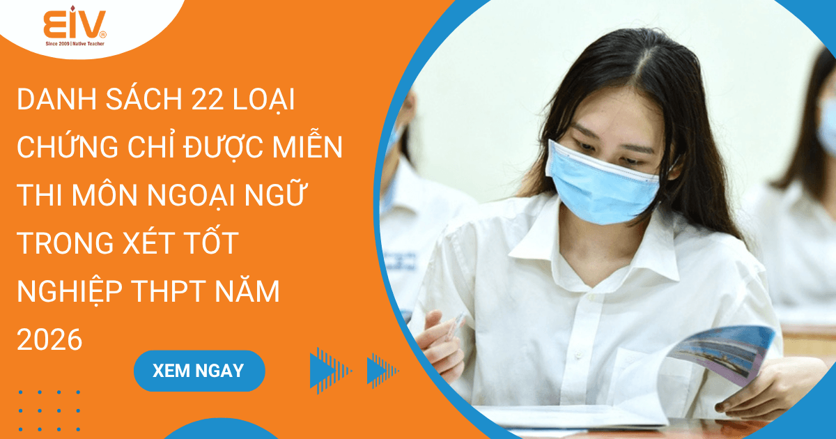 Danh Sách 22 Loại Chứng Chỉ Được Miễn Thi Môn Ngoại Ngữ Trong Xét Tốt Nghiệp THPT Năm 2026