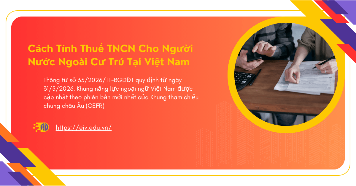 Cách Tính Thuế TNCN Cho Người Nước Ngoài Cư Trú Tại Việt Nam