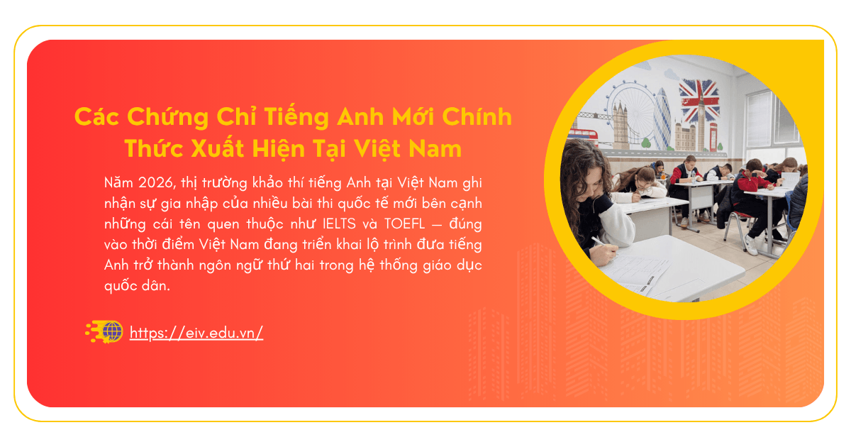Các Chứng Chỉ Tiếng Anh Mới Chính Thức Xuất Hiện Tại Việt Nam
