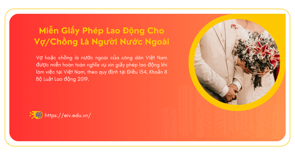 Miễn Giấy Phép Lao Động Cho Vợ Chồng Là Người Nước Ngoài