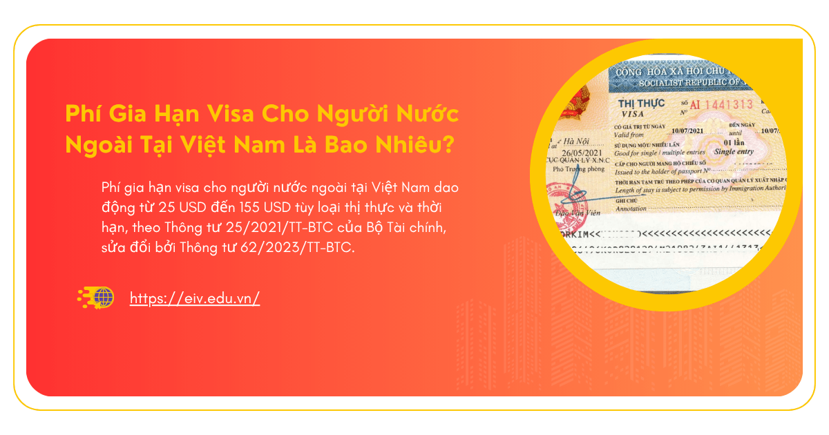 Phí Gia Hạn Visa Cho Người Nước Ngoài Tại Việt Nam Là Bao Nhiêu
